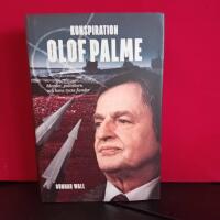 Konspiration Olof Palme : Mordet, politikern och hans tysta fiender