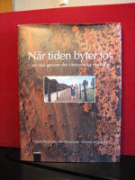 N&auml;r tiden byter fot - en resa genom det v&auml;stsvenska rostb&auml;ltet