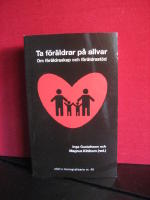 Ta f&ouml;r&auml;ldrar p&aring; allvar : om f&ouml;r&auml;ldraskap och f&ouml;r&auml;ldrast&ouml;d
