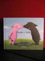 Rosalie och Tryffel : en ber&auml;ttelse om k&auml;rlek ; Tryffel och Rosalie : en ber&auml;ttelse om lycka