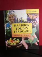 Handbok f&ouml;r din tr&auml;dg&aring;rd : hur du g&ouml;r steg f&ouml;r steg