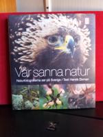 V&aring;r sanna natur : naturfotograferna ser p&aring; Sverige