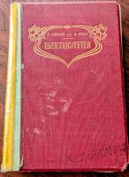 Elektriciteten : de elektriska krafternas alstring och anv&auml;ndning i m&auml;nniskans tj&auml;nst 
