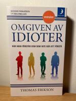 Omgiven av idioter : hur man f&ouml;rst&aring;r dem som inte g&aring;r att f&ouml;rst&aring;