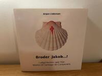 Broder Jakob-! : I pilgrimernas sp&aring;r fr&aring;n Malm&ouml; till Santiago de Compostela