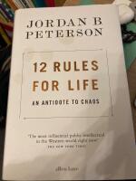 12 Rules for Life - An Antidote to Chaos