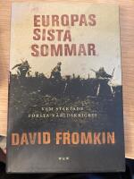 Europas sista sommar : Vem startade f&ouml;rsta v&auml;rldskriget?