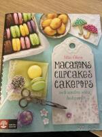 Macarons, cupcakes, cakepops och andra s&ouml;ta bakverk