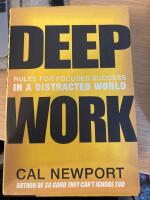 Deep work - rules for focused success in a distracted world