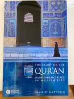 The Story of the Qur'an: Its History and Place in Muslim Life