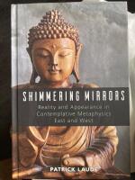 Shimmering Mirrors: Reality and Appearance in Contemplative Metaphysics East and West