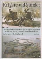 Krigare vid sundet -&nbsp;Liten handbok till Sk&aring;nes krigs- och milit&auml;rminnen med historiska och kulturhistoriska. utblickar