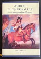 Sveriges f&auml;ltmarskalkar - Svenska f&auml;ltherrar fr&aring;n Vasa till Bernadotte.