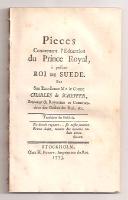 Handlingar, r&ouml;rande h. k. h. kron-printzens, w&aring;r nu regerande allern&aring;digste konungs, Gustaf III. uppfostran [sammanbunden med] Pieces concernant l'education du prince royal, &agrave; pr&eacute;sent roi de Suede