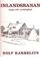 Inlandsbanan - saga och verklighet. En konstn&auml;r ritar och ber&auml;ttar 