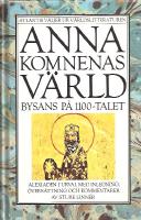 Anna Komnenas v&auml;rld - Bysans p&aring; 1100-talet. Alexiaden i urval. 