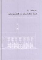 Verkstadsmilj&ouml;er under 1800-talet - Mekaniska verkst&auml;der mellan hantverk och industri