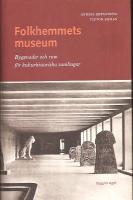 Folkhemmets museum. Byggnader och rum f&ouml;r kulturhistoriska samlingar 