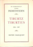 En k&auml;mpagestalt under frihetstiden : Tiburtz Tiburtius (1706-1787).