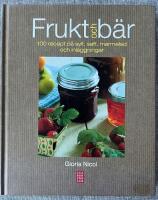 Frukt och b&auml;r - 100 recept p&aring; sylt, saft, marmelad och inl&auml;ggningar