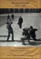 Stockholmsbilder 1926-1946 : pressbilder fr&aring;n Karl Sandels Illustrationsbyr&aring;