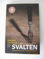 Sv&auml;lten : hunger&aring;ren som formade Sverige