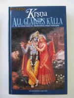 Kṛṣṇa : all gl&auml;djes k&auml;lla : ett sammandrag av Srīla Vyāsadevas Srīmad-Bhāgavatam, tionde boken
