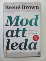 Mod att leda : modigt arbete, jobbiga samtal, hela hj&auml;rtan