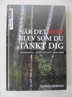 N&auml;r det inte blev som du t&auml;nkt dig : om missfall, sorg och att v&aring;ga igen