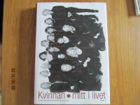 Kvinnan mitt i livet - En bok av kvinnor,f&ouml;r kvinnor, om kvinnor