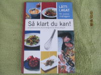 S&aring; klart du kan! : L&auml;ttlagat f&ouml;r ovana matlagare