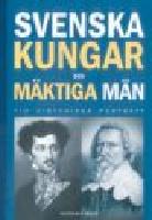 Svenska krig och krigiska svenskar: Historisk antologi + Svenska kungar och m&auml;ktiga m&auml;n