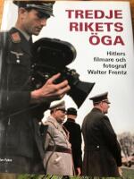 Tredje rikets &ouml;ga : Hitlers filmare och fotograf Walter Frentz