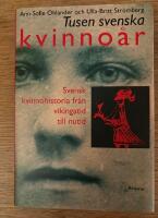 Tusen svenska kvinno&aring;r : Svensk kvinnohistoria fr&aring;n vikingatid till nutid