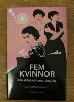 Fem kvinnor som f&ouml;r&auml;ndrade v&auml;rlden