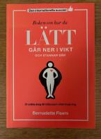 Boken om hur du l&auml;tt g&aring;r ner i vikt och stannar d&auml;r