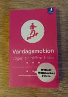 Vardagsmotion : v&auml;gen till h&aring;llbar h&auml;lsa : fysisk aktivitet, viktkontroll och beteendef&ouml;r&auml;ndring