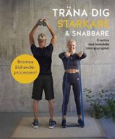 Tr&auml;na dig starkare och snabbare : 8 veckor med kompletta tr&auml;ningsprogram