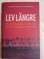 Lev l&auml;ngre : de &ouml;verraskande svaren fr&aring;n v&auml;rldens l&auml;ngsta livsstilsstudie