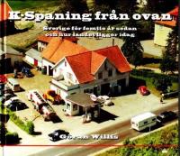 K-spaning fr&aring;n ovan : Sverige f&ouml;r femtio &aring;r sedan och hur landet ligger idag