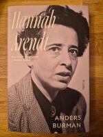 Hannah Arendt: Politiskt t&auml;nkande i m&ouml;rka tider