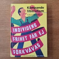 K&auml;mpande liberalism - Folkpartiet 100 &aring;r