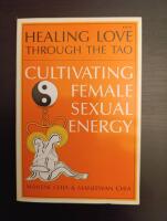 Healing love through the Tao : cultivating female sexual energy