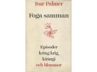 Foga samman : Episoder kring krig, kirugi och blommor