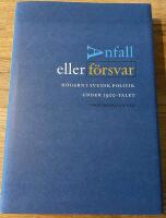 Anfall eller f&ouml;rsvar - H&ouml;gern i svensk politik under 1900-talet