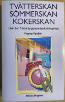 Tv&auml;tterskan, s&ouml;mmerskan, kokerskan : livet i en fransk by genom tre kvinnoyrken