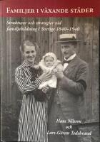 Familjer i v&auml;xande st&auml;der [Elektronisk resurs] : strukturer och strategier vid familjebildning i Sverige 1840-1940