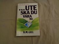 ...Ute ska du vara nu  OU 1989