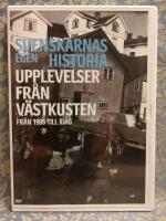 Svenskarnas egen historia - Upplevelser fr&aring;n V&auml;stkusten fr&aring;n 1906 till idag