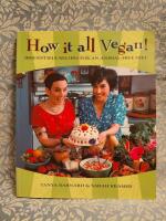 How it all Vegan! - Irresistible Recipes for an Animal-Free Diet